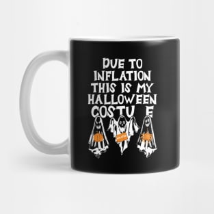 Due To Inflation This Is My Halloween Costume Funny Mug